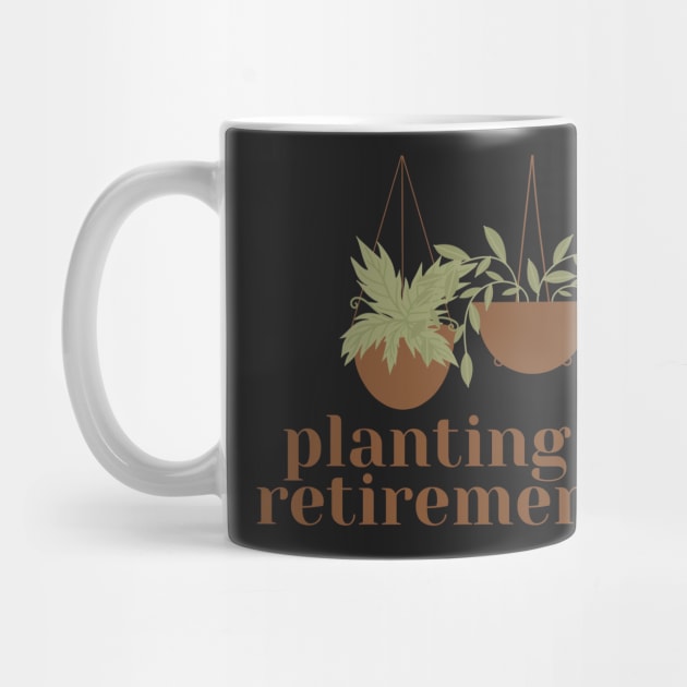 Planting is my retirement plan by monicasareen